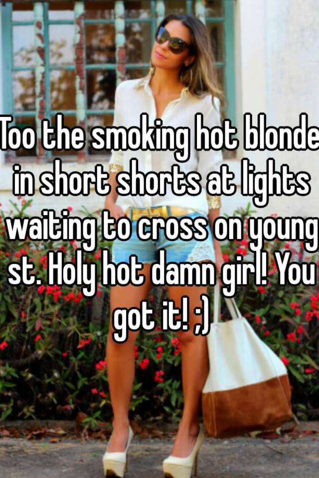 Smoking Hot Blonde